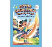 Aryna Sabalenka Biography for Kids: The Journey To World No.1