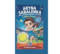 ARYNA SABALENKA: How She Served Her Way to Success