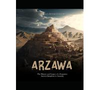 Arzawa: The History and Legacy of a Forgotten Ancient Kingdom in Anatolia