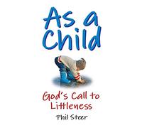 As a Child: God's Call to Littleness