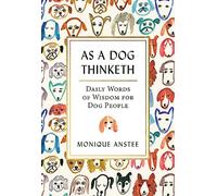 As a Dog Thinketh: Daily Words of Wisdom for Dog People