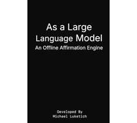 As a Large Language Model: An Offline Affirmation Engine