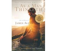 As a Man Thinketh: 21st Century Edition (The Wisdom of James Allen)
