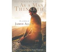 As a Man Thinketh: 21st Century Edition (The Wisdom of James Allen)