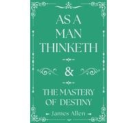 As a Man Thinketh and The Mastery of Destiny