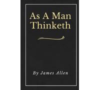 As A Man Thinketh (Annotated): Original First Edition | Updated | Inspirational Mastery and Wisdom | Elevate Your Thoughts | Black Cover