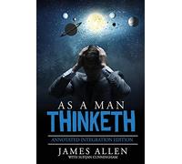As A Man Thinketh: By James Allen the Original Book Annotated to a New Paperback Workbook to ad the What and How of the As A Man Thinketh Books
