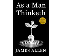 As a Man Thinketh: Classic New Thought Wisdom Self-Help Non-Fiction Book - James Allen 1903 Original First Edition