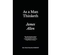 As a Man Thinketh: Elite Mind Manifest Edition: With an Exclusive Foreword, Practical Applications, & a 30-Day Thought Mastery Challenge