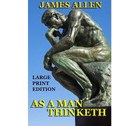 As a Man Thinketh - Large Print Edition