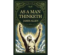 As A Man Thinketh: Original & Modern Translation + Transformational Workbook