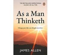 As a Man Thinketh (PREMIUM PAPERBACK, PENGUIN INDIA): The number 1# inspirational and motivational classic for personal growth, success, and a happy life