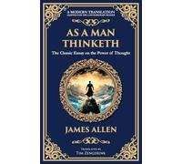 As a Man Thinketh - The Original 1902 Classic: The Power of Thought in Shaping Destiny: 202 (Library of Alexandria)