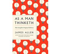 AS A MAN THINKETH: With the Bonus Book Mastery of Destiny (Essential Success Classics)