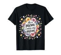 As A Mom I Miss My Mom Motherhood Reflection - T-Shirt