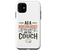 As A Psychologist I Love To Do It On The Couch Psychology Case for iPhone 11