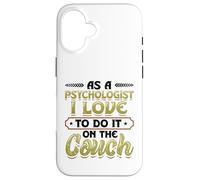 As A Psychologist I Love To Do It On The Couch Psychology Case for iPhone 16