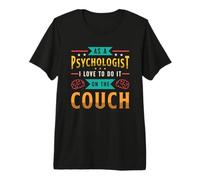 As A Psychologist I Love to Do It On The Couch Psychology Premium T-Shirt