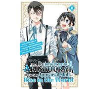As a Reincarnated Aristocrat, I'll Use My Appraisal Skill to Rise in the World 11 (manga) (AS A REINCARNATED ARISTOCRAT USE MY APPRAISAL SKILL GN)