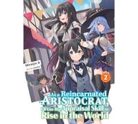 As a Reincarnated Aristocrat, I'll Use My Appraisal Skill to Rise in the World 2 (light novel) (As a Reincarnated Aristocrat, I'll Use My Appraisal Skill to Rise in the World (novel))