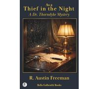 As a Thief in the Night: A Dr. Thorndyke Mystery