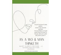 As a Wo & Man Thinketh: Quiet Clarity Edition - A Guided Reflection Journal