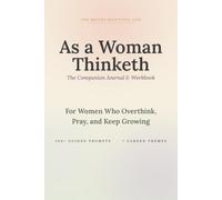 As a Woman Thinketh: The Companion Journal & Workbook - A 30-Day Christian Journal of Scripture, Prayer & Gratitude Prompts for Women