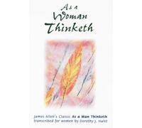 As a Woman Thinketh : Transcribed from the James Allen's Classic