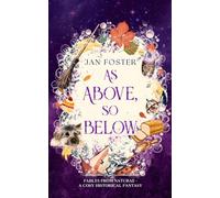 As Above, So Below: A cosy historical fantasy with midlife magic, mishaps, and a very opinionated dog (Fables from Naturae)