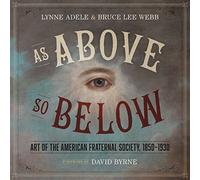 As Above, So Below: Art of the American Fraternal Society, 1850-1930