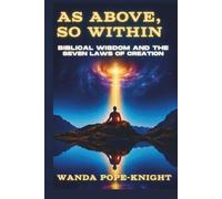 As Above, So Within: Biblical Wisdom and the Seven Laws of Creation