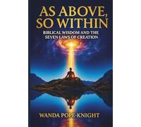 As Above, So Within: Biblical Wisdom and the Seven Laws of Creation