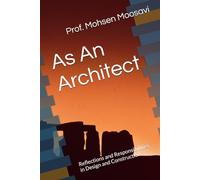 As An Architect: Reflections and Responsibilities in Design and Construction