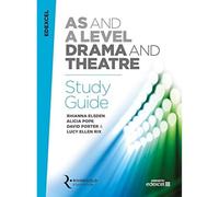 AS and A Level - Drama and Theatre Study Guide | Edexcel Course Companion for Students and Teachers | Exam Preparation Techniques Practitioners Methods Text Analysis Rehearsal Skills and Performance
