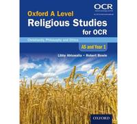 Oxford A Level Religious Studies for OCR: AS and Year 1 Student Book: Christianity, Philosophy and Ethics