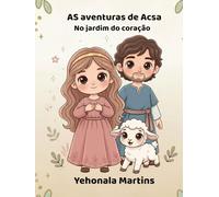 As aventuras de Acsa: NO jardim do coração