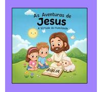 As Aventuras de Jesus - A Virtude da Humildade: Um livro de colorir infantil sobre valores e virtudes cristãs