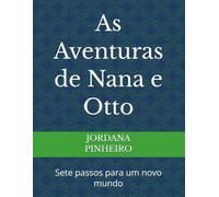 As Aventuras de Nana e Otto: Sete passos para um novo mundo