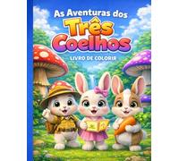"As Aventuras dos Três Coelhos: Livro de Colorir para Crianças com Leo, Pipa e Zico".: "Uma Jornada Mágica para Colorir na Floresta dos Cogumelos Gigantes"