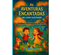 As Aventuras Encantadas - Um Livro Ilustrado: Histórias mágicas para sonhar e aprender em português e inglês