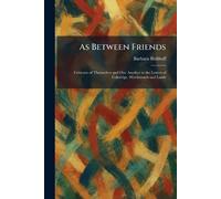 As Between Friends: Criticism of Themselves and One Another in the Letters of Coleridge, Wordsworth and Lamb
