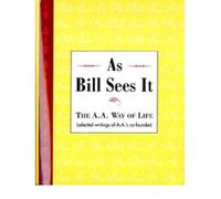 As Bill Sees it : Selected Writings of the Alcoholics Anonymous Co-Founder/B- (Hardback) - Common