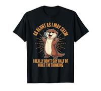 As Blunt As I May Seem I Don't Say Half of What I'm Thinking T-Shirt