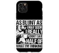 AS BLUNT AS I MAY SEEM, I REALLY DON'T SAY HALF OF... Case for iPhone 11 Pro Max