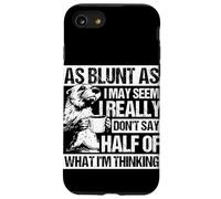 AS BLUNT AS I MAY SEEM, I REALLY DON'T SAY HALF OF... Case for iPhone SE (2020) / 7/8