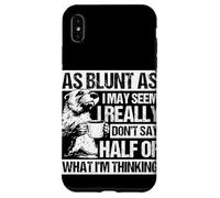 AS BLUNT AS I MAY SEEM, I REALLY DON'T SAY HALF OF... Case for iPhone XS Max