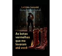 As botas vermelhas que me levaram ate você: Um romance sertanejo ao som de Azul