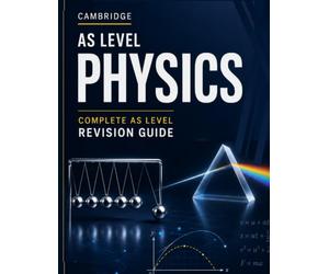 AS CAMBRIDGE PHYSICS STUDY GUIDE: Complete Physics Revision Guide