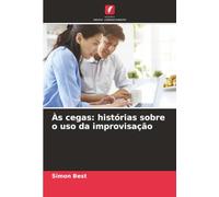 Às cegas: histórias sobre o uso da improvisação