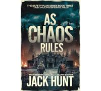 As Chaos Rules: A Post-Apocalyptic EMP Survival Thriller (The Safety Plan)